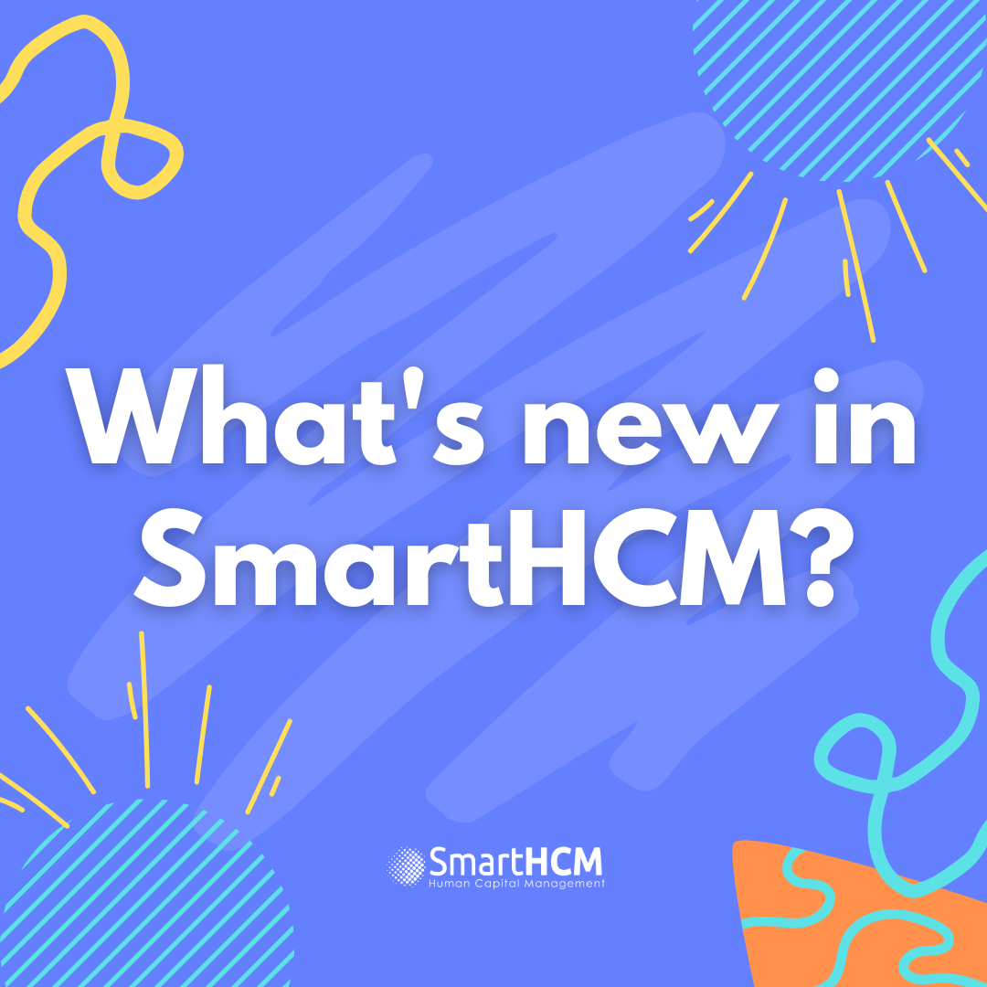 What’s new in SmartHCM? — A Closer Look at Innovations & What It Means for You